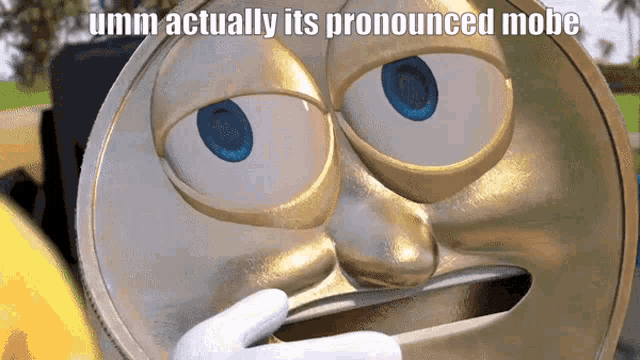 a picture of a cartoon character with the words umm actually it 's pronounced moe