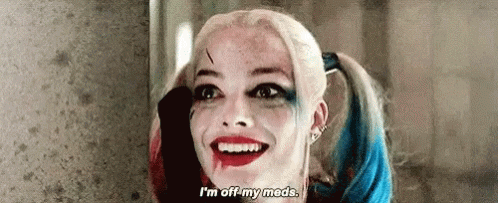 Sucide Squad Harley Quinn GIF - Sucide Squad Harley Quinn Im Off My Meds GIFs