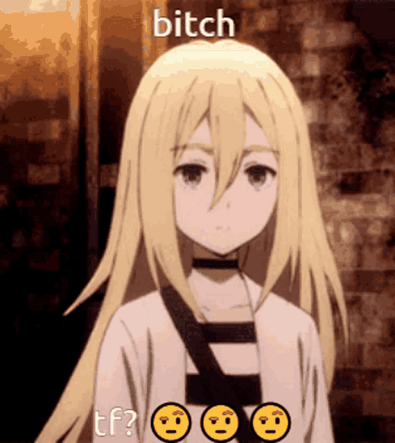 a blonde anime girl with a choker says bitch tf