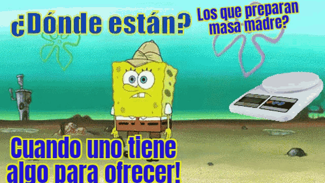 a cartoon of spongebob standing next to a scale with the words " los que preparan masa madre " above him