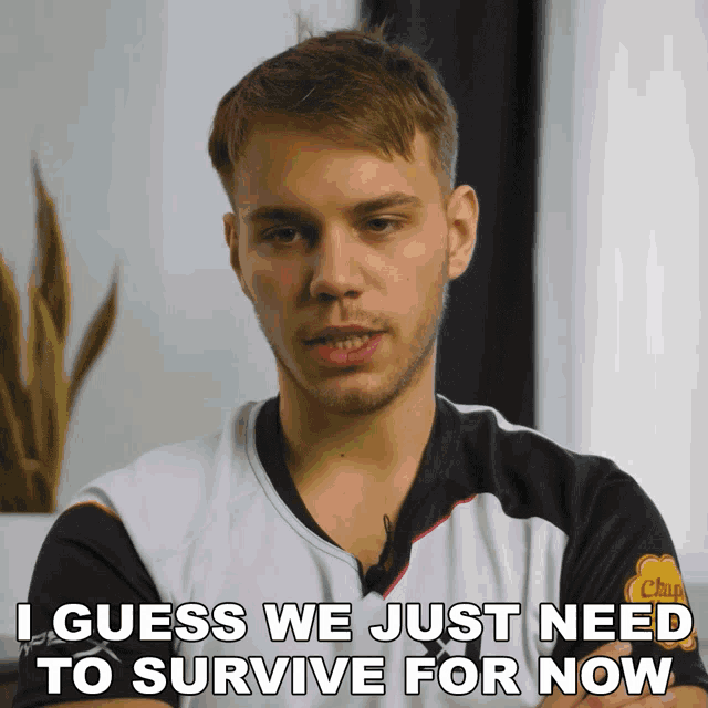 I Guess We Just Need To Survive For Now Patrik GIF - I Guess We Just Need To Survive For Now Patrik Excel Esports GIFs