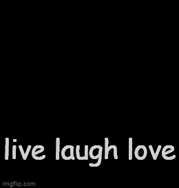 a picture of a cartoon character with the words live laugh love on it