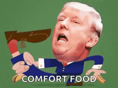 a cartoon of donald trump holding an axe and the words comfort food below him