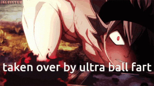 Ultra Ball Fart Black Clover GIF - Ultra Ball Fart Black Clover Memes GIFs
