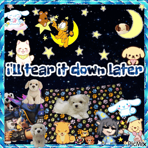 a picture of stuffed animals with the words " ill tear it down later " at the top