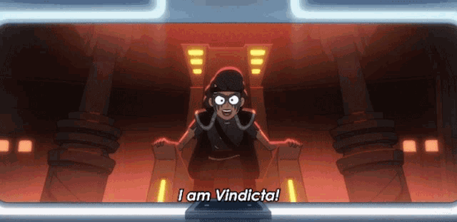 a cartoon character says " i am vindicta " in a room