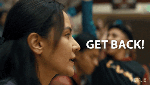 a woman says get back in front of a netflix logo