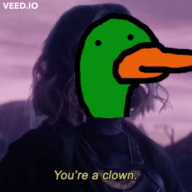 a drawing of a duck with the words you 're a clown below it