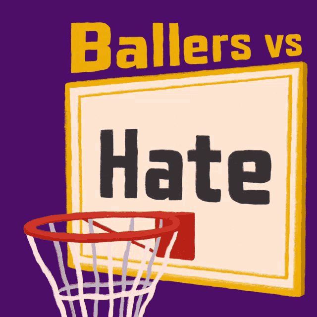 an illustration of a basketball going through a hoop with the words " ballers vs hate "