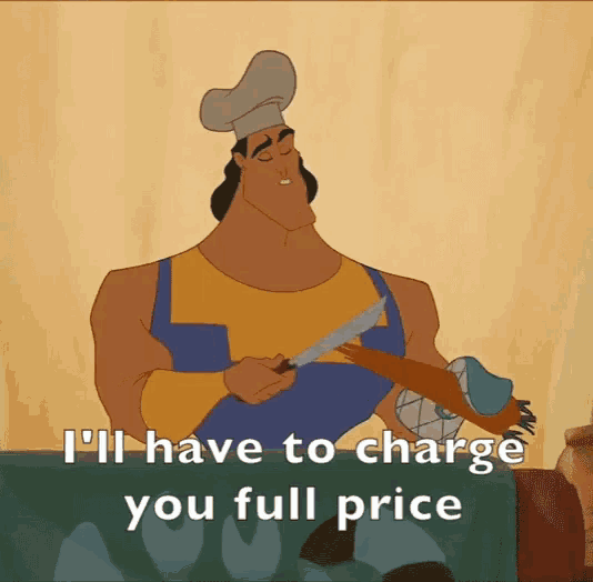 a cartoon of a man holding a knife with the words i 'll have to charge you full price below him