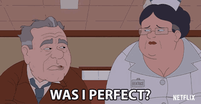 a cartoon of a man and a nurse saying was i perfect on netflix