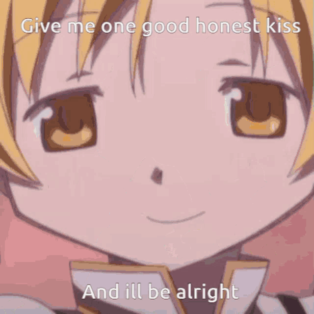 a picture of a girl with the words give me one good honest kiss and ill be alright on it