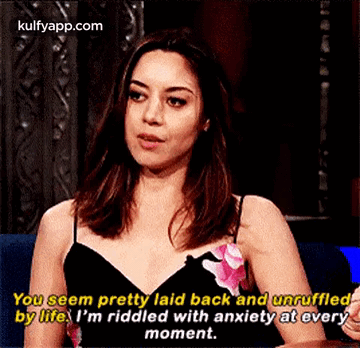 You Seem Pretty Laid Back And Unruffledby Life L'M Riddled With Anxiety At Everymoment..Gif GIF - You Seem Pretty Laid Back And Unruffledby Life L'M Riddled With Anxiety At Everymoment. Aubrey Plaza Hindi GIFs