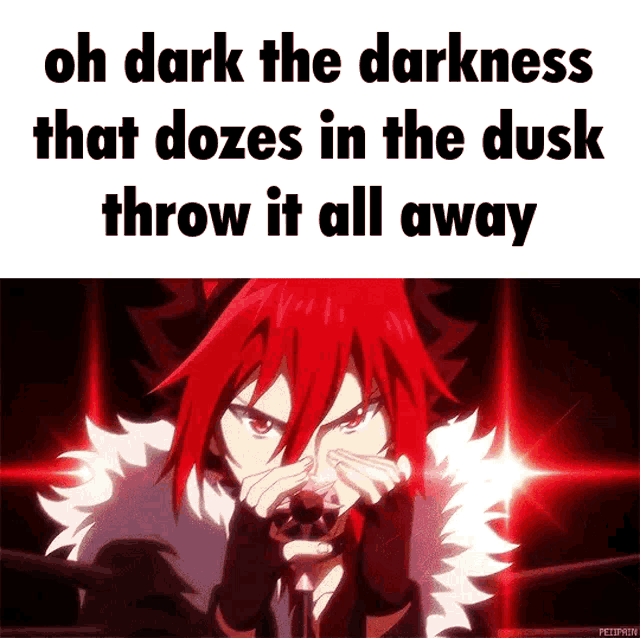 a red haired anime character with the words oh dark the darkness that dozes in the dusk throw it all away below him
