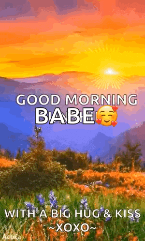 it is a good morning babe with a big hug and kiss .