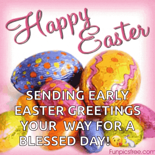 happy easter sending early easter greetings your way for a blessed day ! funpicsfree.com