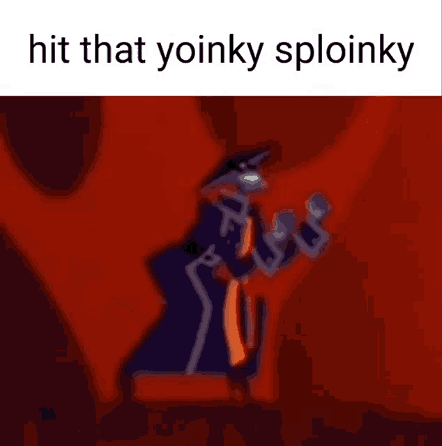 a cartoon character is flying through the air with the words `` hit that yoinky sploinky '' written on the bottom .