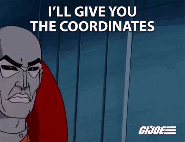 a cartoon character with the words i 'll give you the coordinates above him