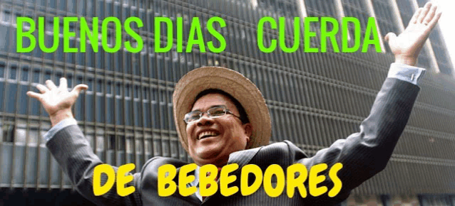 a man with his arms in the air and the words buenos dias cuerda de bebedores below him
