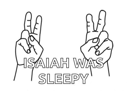 a black and white drawing of two hands with the words isaiah was sleepy underneath them