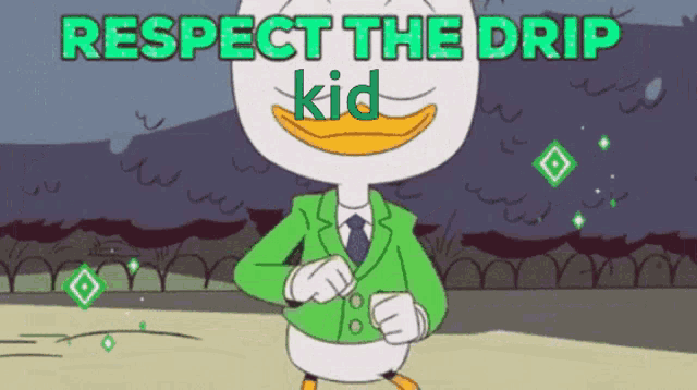 a cartoon of a duck with the words respect the drip kid on the bottom