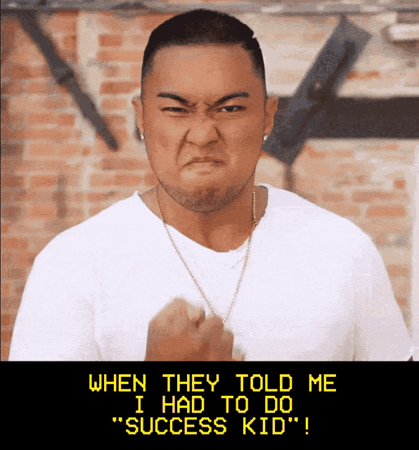 when they told me i had to do " success kid " !!