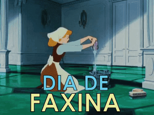 a cartoon of cinderella cleaning the floor with the words dia de faxina
