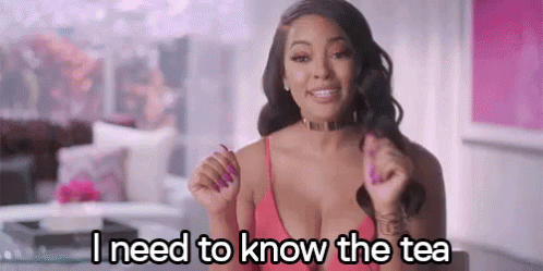 Gossip Time GIF - I Need To Know The Tea Gossip Spill GIFs