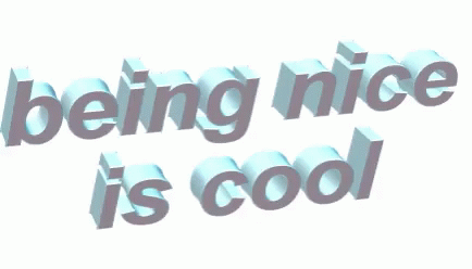 Being Nice Is Cool Funny GIF - Being Nice Is Cool Funny Sarcastic GIFs