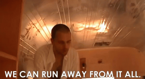 We Can Run Away From It All Leave All Behind GIF - We Can Run Away From It All Run Away Leave All Behind GIFs