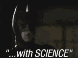 a man in a batman mask says " with science " in white letters