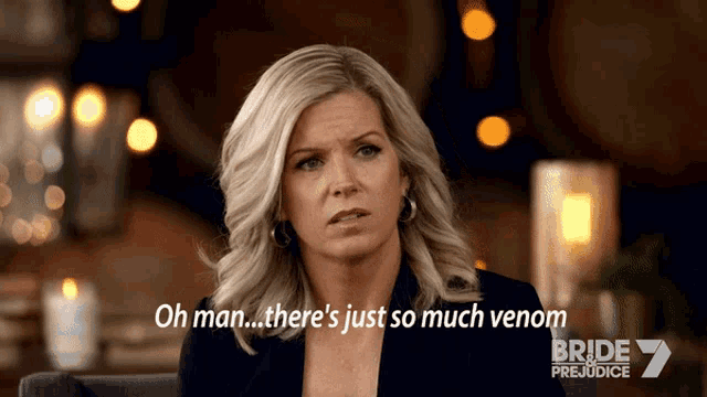 a woman says oh man there 's just so much venom on a screen