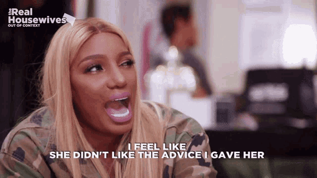 a woman says she didn 't like the advice she gave her