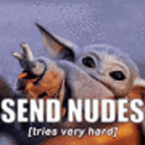Nudes Send GIF - Nudes Send Baby Yoda GIFs