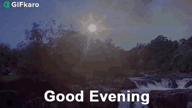 a gif that says good evening with a waterfall and trees in the background