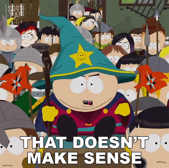 a cartoon character from south park says that doesn t make sense