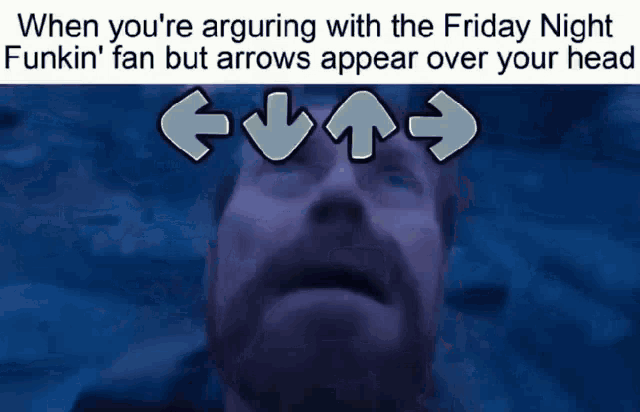 when you 're arguing with the friday night funkin fan but arrows appear over your head