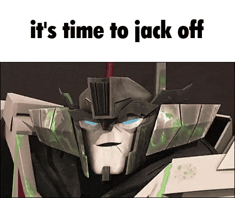 a picture of a robot with the words `` it 's time to jack off ''