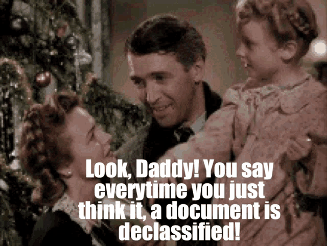 a man and woman holding a child with the words look daddy you say everytime you just think it a document is declassified written below them