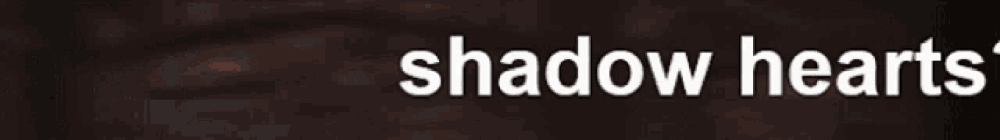 shadow hearts is written in white on a dark background