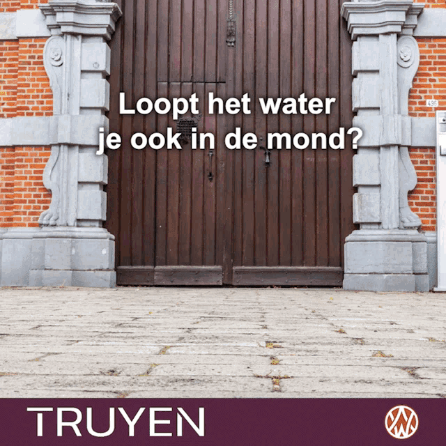 a wooden door with the words loopt het water je ook in de mond
