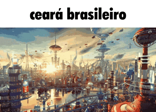a picture of a futuristic city with the words ceara brasileiro