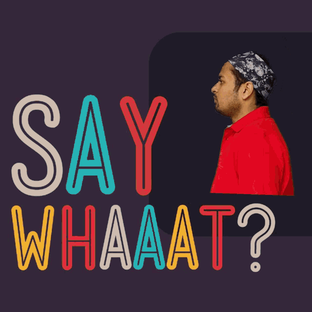 Saywhat Whaat GIF - Saywhat What Whaat GIFs