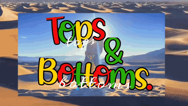 a picture of a desert with the words tops & bottoms on it