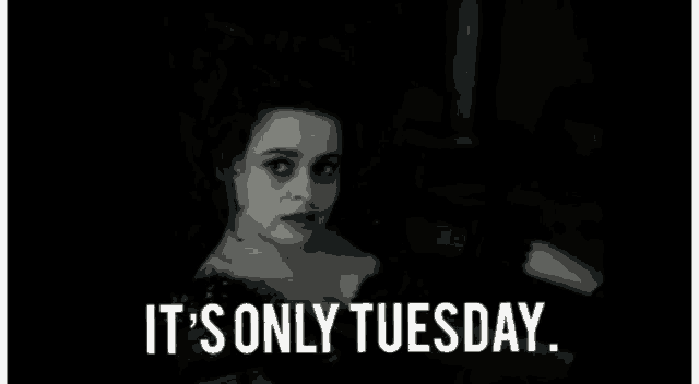 a black and white photo of a woman with the words " it 's only tuesday " below her
