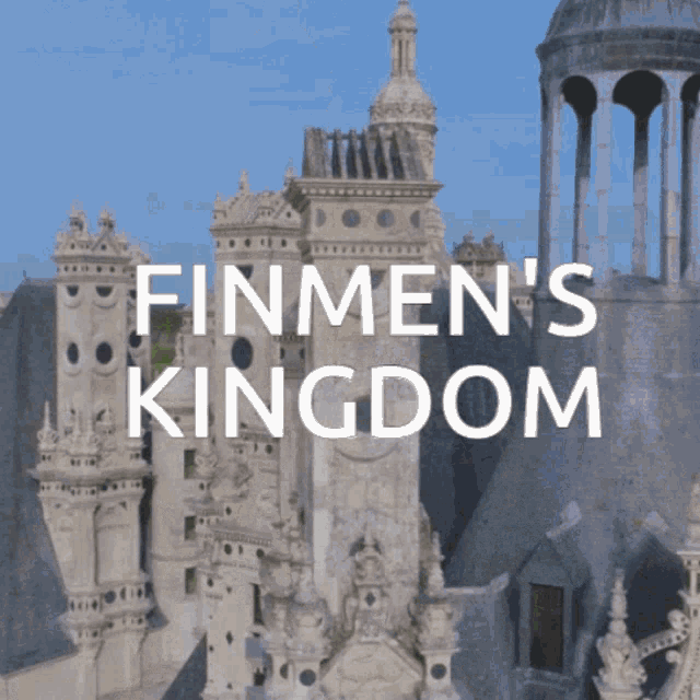 a castle with the words fin men 's kingdom written on it