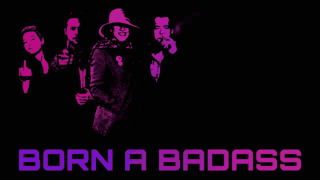 a poster that says born a badass with a group of people