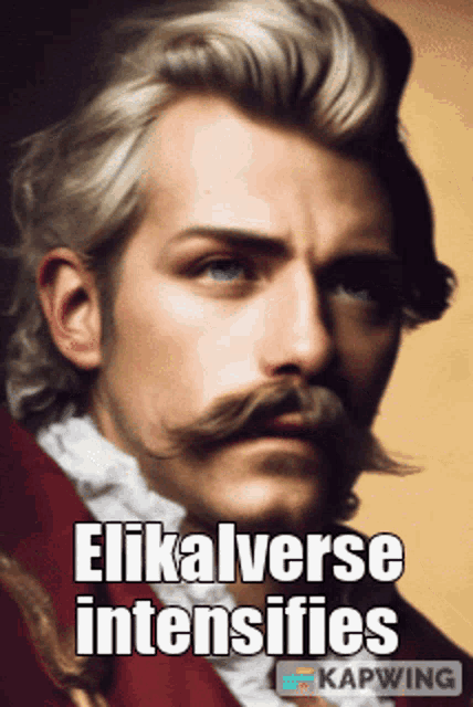 a painting of a man with a mustache and the words " elikaverse intensifies "