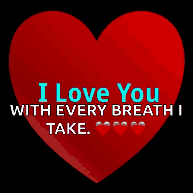 a red heart with the words " i love you with every breath i take " on it