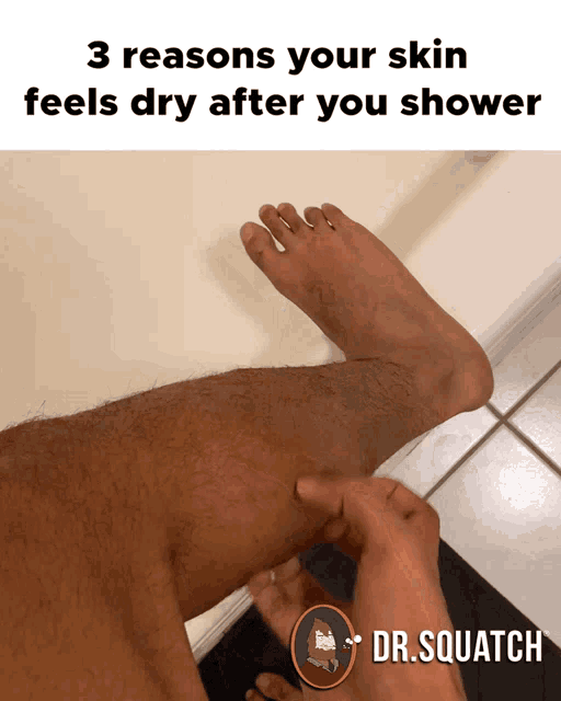 a picture of a person 's leg with a caption that says " 3 reasons your skin feels dry after you shower "